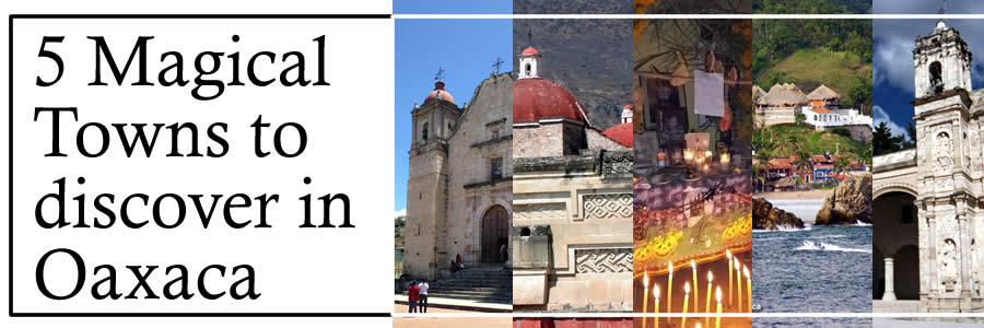 5 Magical Towns to discover in Oaxaca